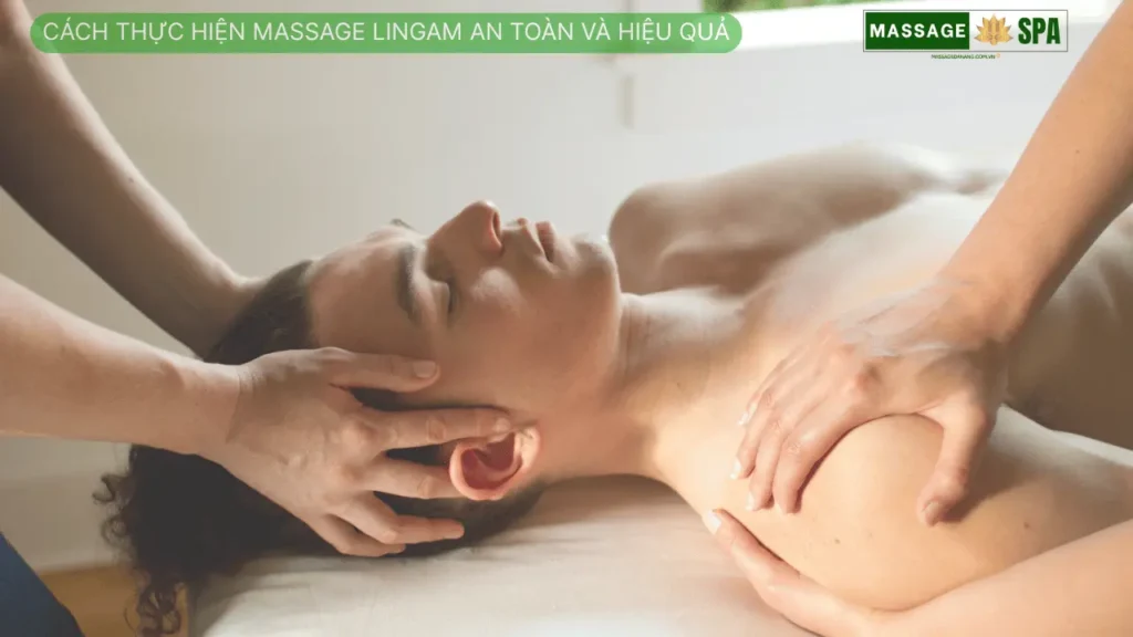Cách Thực Hiện Massage Lingam An Toàn và Hiệu Quả