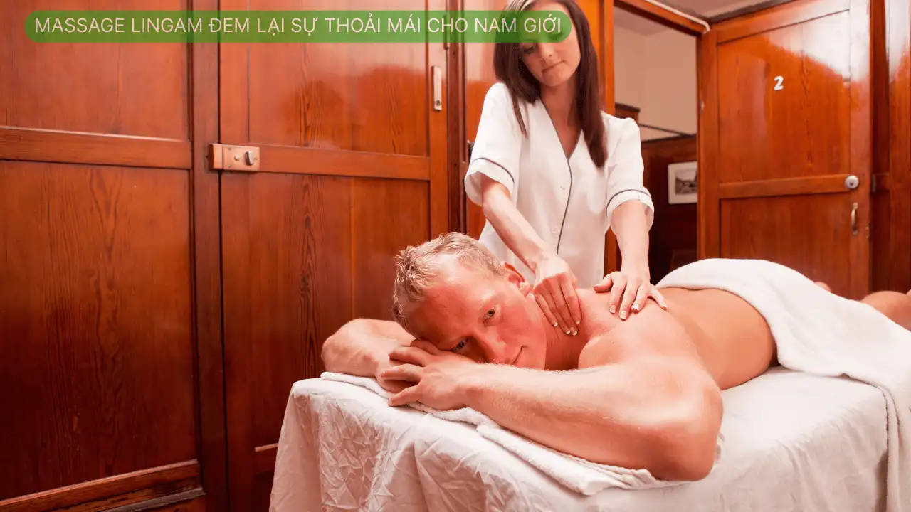 Massage Lingam đem lại sự thoải mái cho nam giới