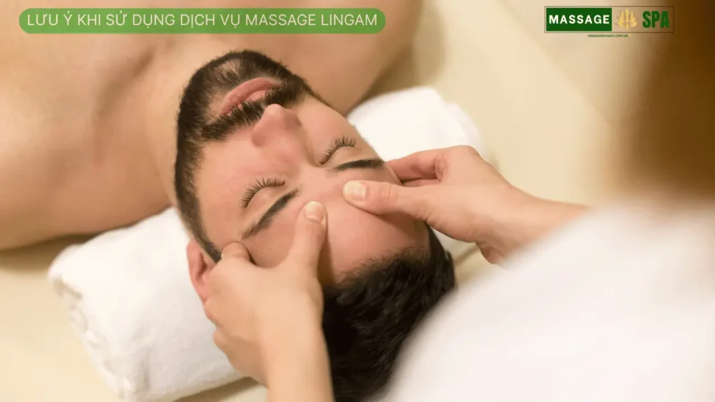 Lưu Ý Khi Sử Dụng Dịch Vụ Massage Lingam