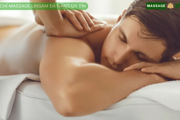 Địa chỉ Massage Lingam Đà Nẵng uy tín